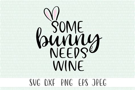 132+ Some Bunny Needs Wine SVG -  Easter Scalable Graphics