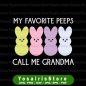 200+ My Favorite Peeps Call Me Grandma SVG -  Free Easter SVG PNG EPS DXF