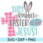 218+ Silly Rabbit Easter Is For Jesus SVG Free -  Instant Download Easter SVG