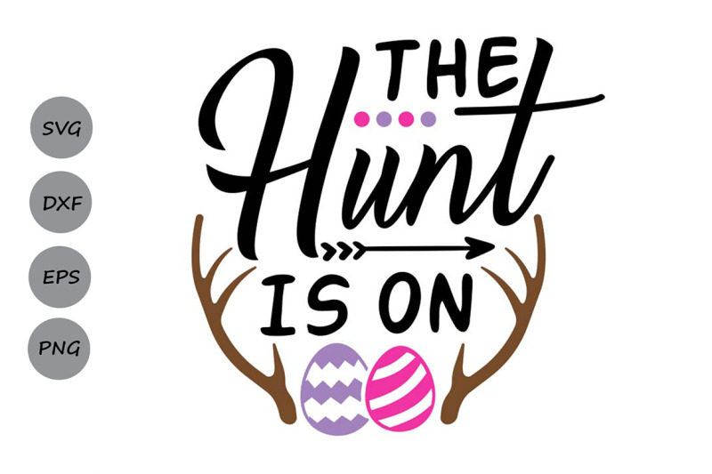 The Hunt Is On Svg, Easter Svg, Easter Eggs Svg, Egg Hunt Svg. By